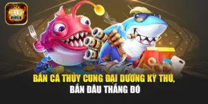 Bắn Cá Thủy Cung – Đại Dương Kỳ Thú, Bắn Đâu Thắng Đó