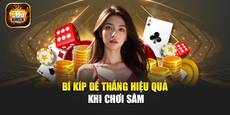 Bí kíp để thắng hiệu quả khi chơi Sâm