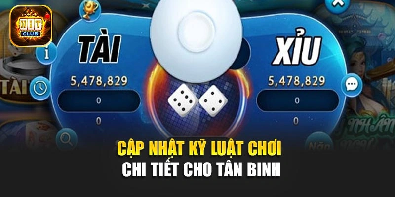 Cập nhật kỹ luật chơi chi tiết cho tân binh