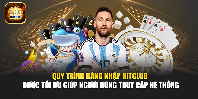 Quy trình đăng nhập Hitclub được tối ưu giúp người dùng truy cập hệ thống