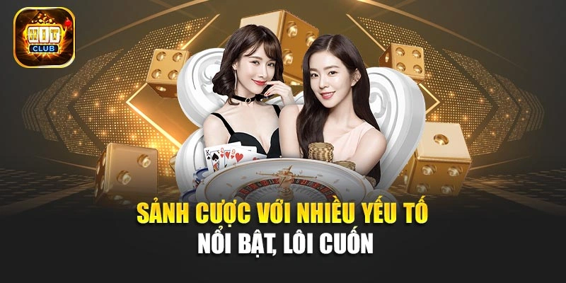Sảnh cược với nhiều yếu tố nổi bật, lôi cuốn