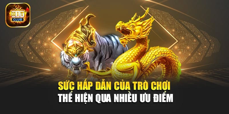 Sức hấp dẫn của trò chơi thể hiện qua nhiều ưu điểm