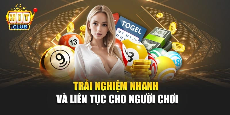 Trải nghiệm nhanh và liên tục cho người chơi