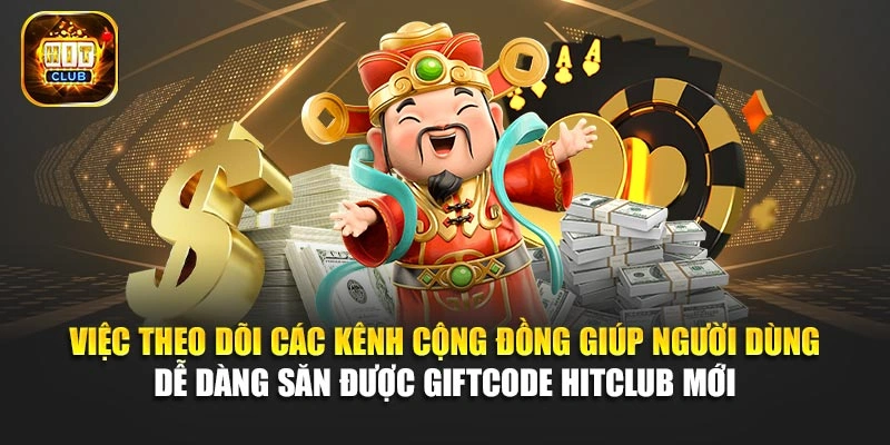 Việc theo dõi các kênh cộng đồng giúp người dùng dễ dàng săn được Giftcode Hitclub mới 